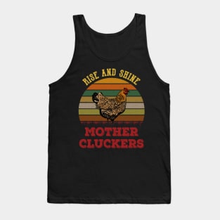 Rise And Shine Mother Cluckers Tank Top